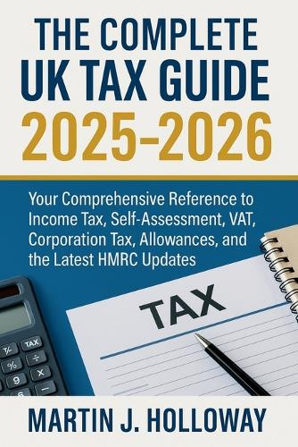 The Complete UK Tax Guide 2025 - 2026