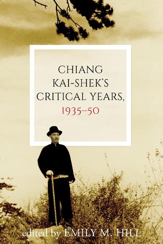 Chiang Kai-shek's Critical Years, 1935–50 (Contemporary Chinese Studies