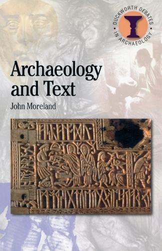 Archaeology and Text (Debates in Archaeology