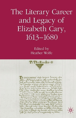 The Literary Career and Legacy of Elizabeth Cary, 1613-1680