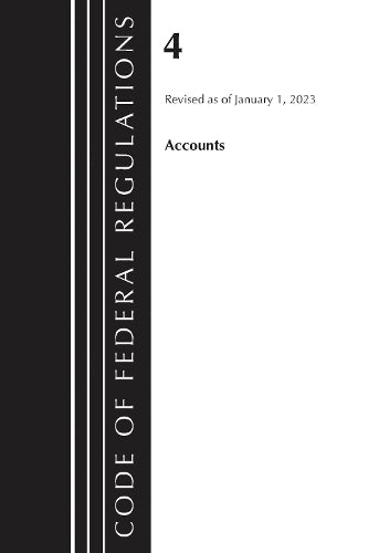 Code of Federal Regulations, Title 04 Accounts, Revised as of January 1, 2023