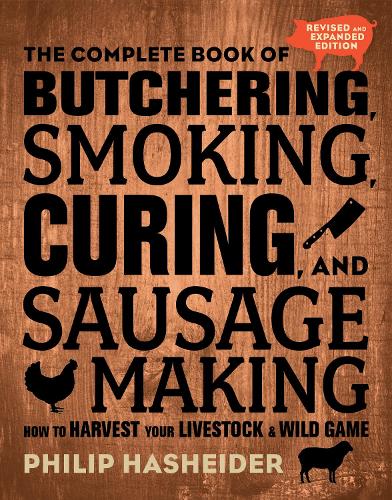 The Complete Book of Butchering, Smoking, Curing, and Sausage Making