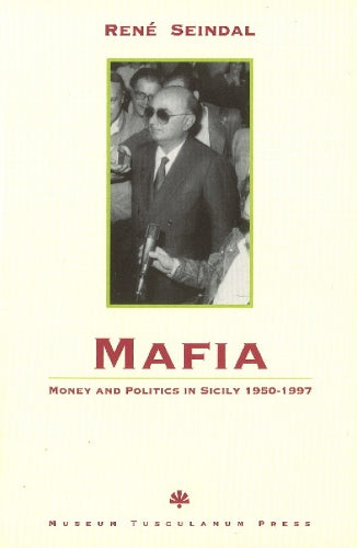Mafia, Money and Politics in Sicily 1950–1997