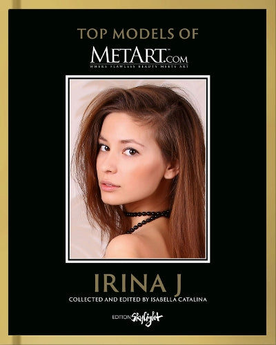 Irina J - Top Model of MetArt.com: Deutsch/Englische Originalausgabe - Original English-German Edition (Top Models of Metart.com