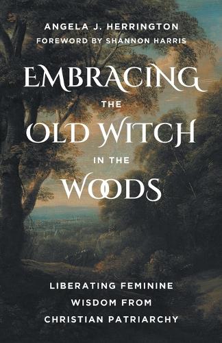 Embracing the Old Witch in the Woods