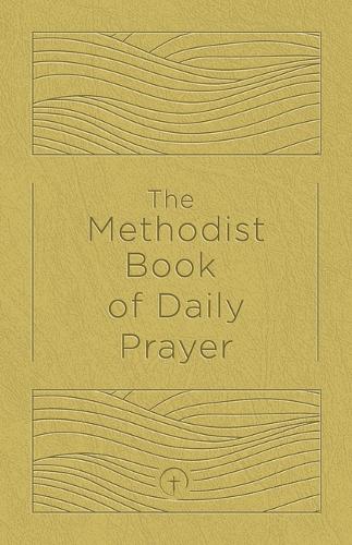 Methodist Book of Daily Prayer Deluxe Edition, The