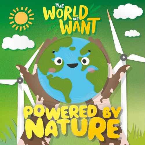 Powered by Nature (The World We Want