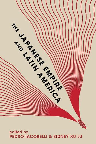 The Japanese Empire and Latin America