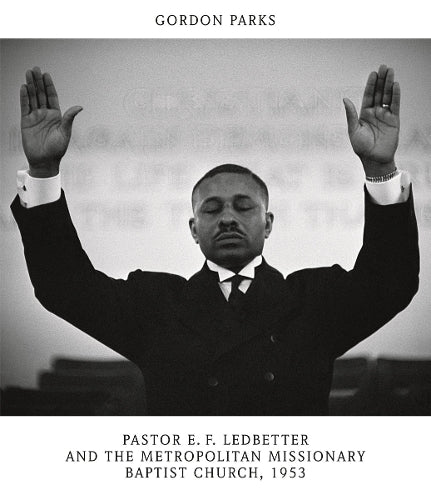 Gordon Parks: Pastor E. F. Ledbetter and The Metropolitan Missionary Baptist Church, 1953