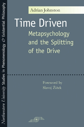 Time Driven: Metapsychology and the Splitting of the Drive (Studies in Phenomenology & Existential Philosophy