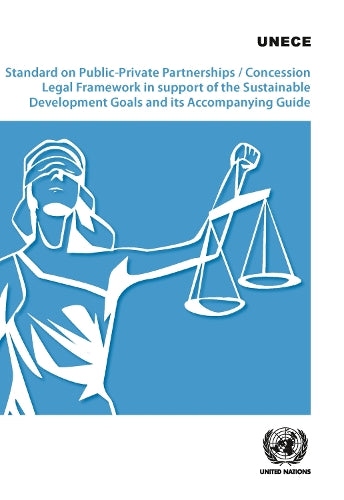 Standard on Public-Private Partnerships/Concession Legal Framework in Support of the Sustainable Development Goals and Its Accompanying Guide