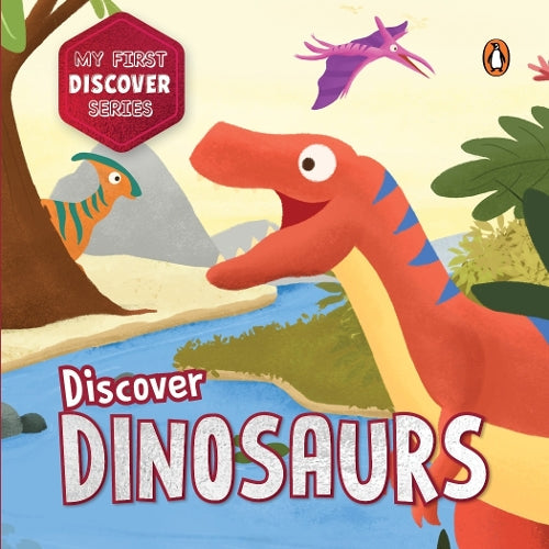 My First Discover Series: Dinosaurs: Fun and Interactive Dino Illustrated Board Book for Kids, Toddlers | Prehistoric Creatures | Book for 3+ [Penguin ... (Penguin Early Learning: My First Discover
