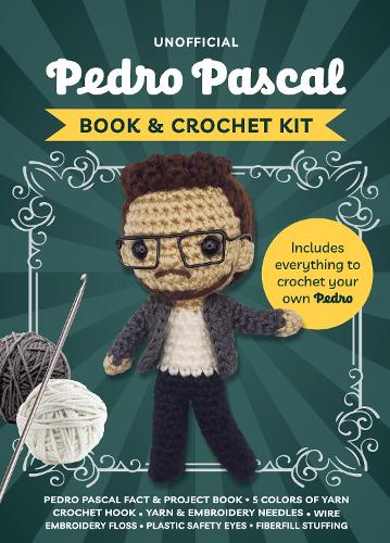 Unofficial Pedro Pascal Book and Crochet Kit: Includes Everything to Crochet Your Own Pedro (Unofficial Personality Crochet Kits