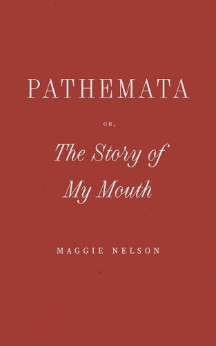 Pathemata, Or, the Story of My Mouth