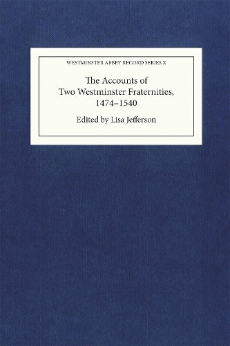 The Accounts of Two Westminster Fraternities, 1474-1540