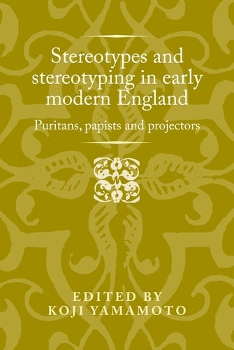Stereotypes and Stereotyping in Early Modern England