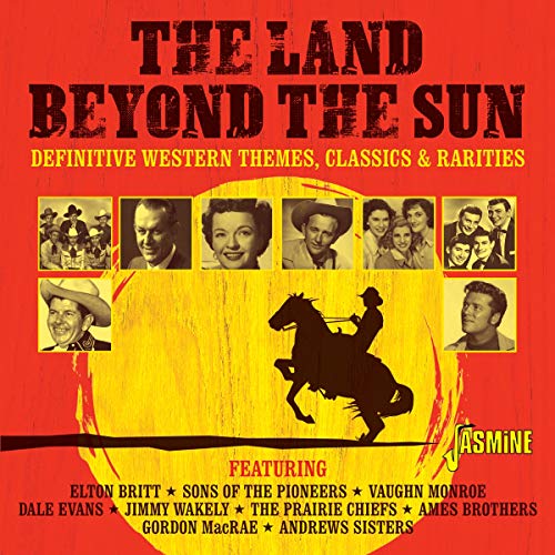 The Land Beyond the Sun: Definitive Western Themes, Classics & Rarities