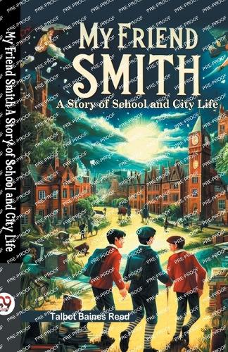My Friend SmithA Story of School and City Life (Edition2024)