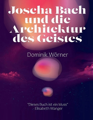Joscha Bach und die Architektur des Geistes: 5 (Bewusstsein Kompakt