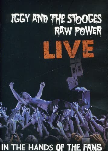 Iggy & The Stooges: Raw Power Live: In The Hands Of The Fans