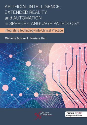 Artificial Intelligence, Extended Reality, and Automation in Speech-Language Pathology: Integrating Technology Into Clinical Practice