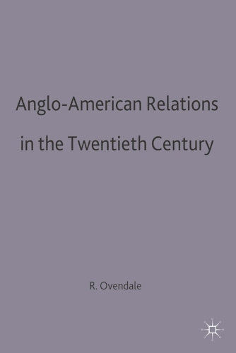 Anglo-American Relations in the Twentieth Century