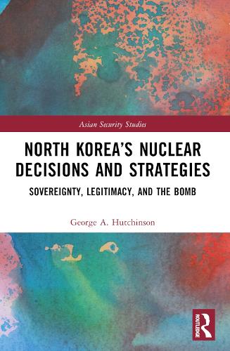 North Korea’s Nuclear Decisions and Strategies