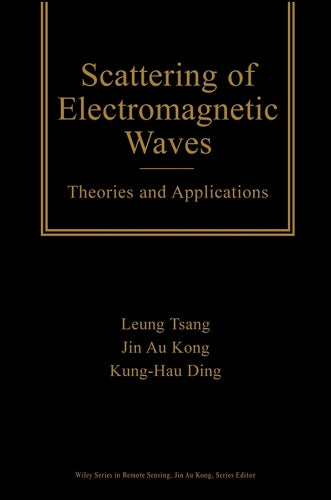 Scattering Theories: Theories and Applications: 15 (Wiley Series in Remote Sensing and Image Processing