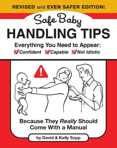Safe Baby Handling Tips (Revised and Even Safer Edition)