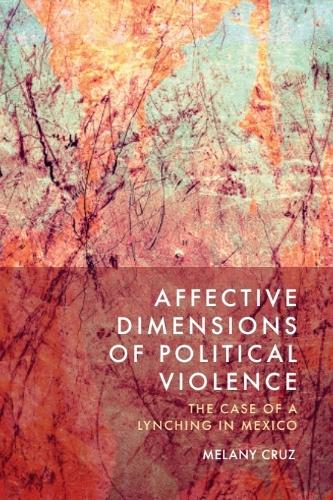 Affective Dimensions of Political Violence