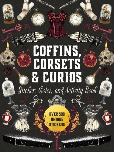 Coffins, Corsets & Curios Sticker, Color & Activity Book: Over 500 Unique Stickers (Sticker Activity Deluxe Editions