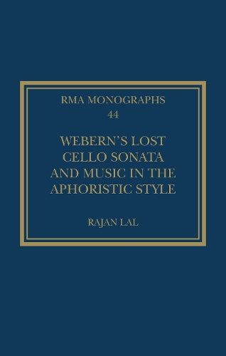Webern’s Lost Cello Sonata and Music in the Aphoristic Style