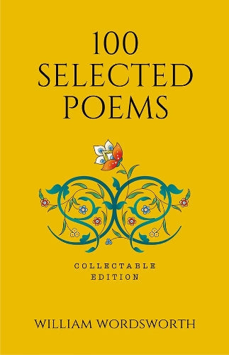 100 Selected Poems, William Wordsworth (Poetry) (Hardbound): Collectable Edition