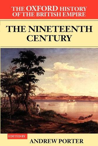 The Oxford History of the British Empire: Volume III: The Nineteenth Century
