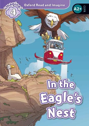 Oxford Read and Imagine: Level 4: In the Eagle's Nest Audio Pack