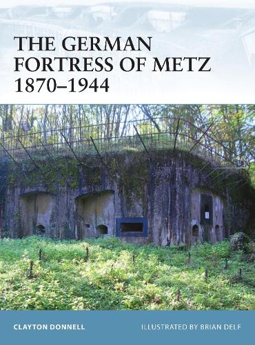 The German Fortress of Metz 1870–1944