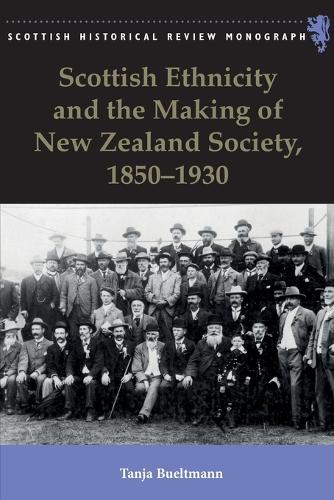 Scottish Ethnicity and the Making of New Zealand Society, 1850-1930