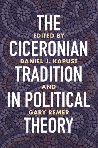 The Ciceronian Tradition in Political Theory