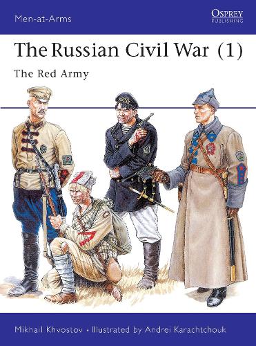 The Russian Civil War (1): The Red Army: v.1 (Men-at-Arms