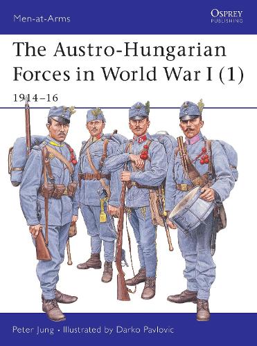 The Austro-Hungarian Forces in World War I (1)
