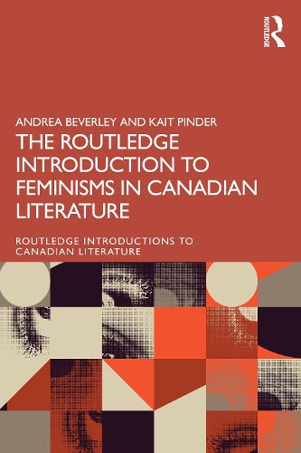 The Routledge Introduction to Feminisms in Canadian Literature