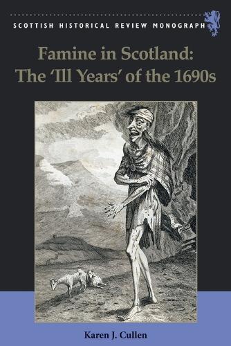 Famine in Scotland - the 'Ill Years' of the 1690s