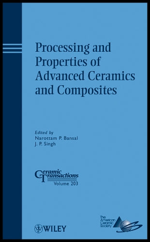 Processing and Properties of Advanced Ceramics and Composites