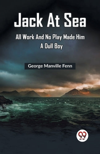 Jack at Sea All Work and No Play Made Him a Dull Boy (Edition2023)