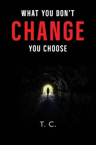 What You Don't Change, You Choose