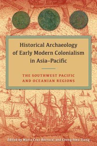 Historical Archaeology of Early Modern Colonialism in Asia-Pacific, Volume I