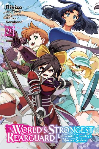 The World's Strongest Rearguard: Labyrinth Country's Novice Seeker, Vol. 9 (manga)