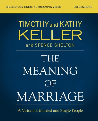 The Meaning of Marriage Bible Study Guide plus Streaming Video, Updated Edition