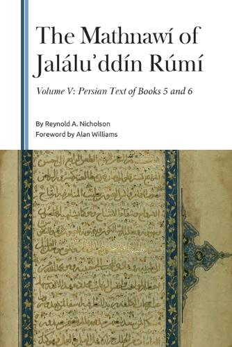 The Mathnawí of Jaláluʾddín Rúmí, Volume V