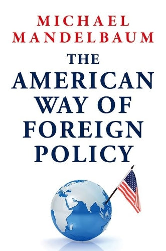 The American Way of Foreign Policy